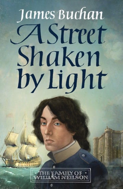A Street Shaken by Light - The Story of William Neilson, Volume I