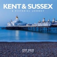 Kent and Sussex - A Pictorial Journey