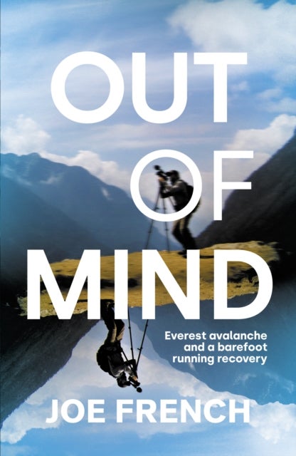 Out of Mind - Everest Avalanche and a Barefoot Running Recovery