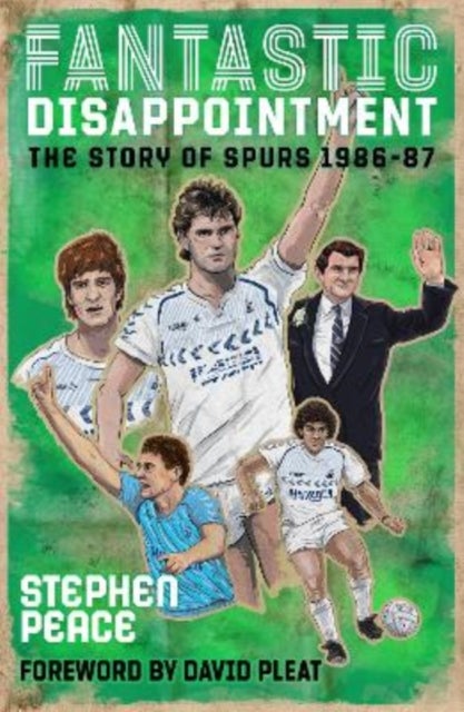 Fantastic Disappointment - The Story of Spurs - 1986-87