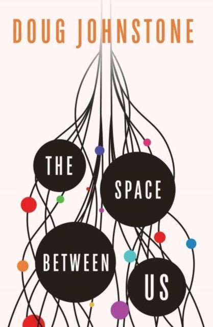 The Space Between Us - This year's most life-affirming, awe-inspiring read - Selected for BBC 2 Between the Covers 2023