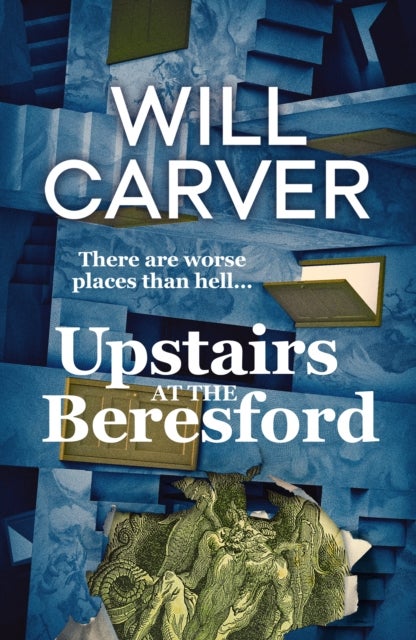 Upstairs at the Beresford - The devilishly dark, explosive prequel to cult bestselling author Will Carver's The Beresford