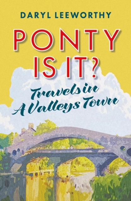Ponty is it? - Travels in a Valleys Town