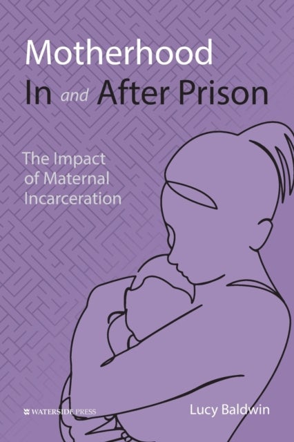 Bilde av Motherhood In And After Prison Av Lucy Baldwin