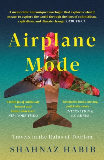 Airplane Mode - Travels in the Ruins of Tourism