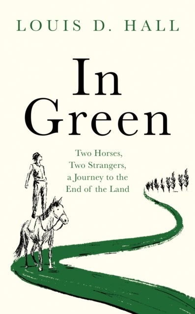 In Green - Two Horses, Two Strangers, a Journey to the End of the Land