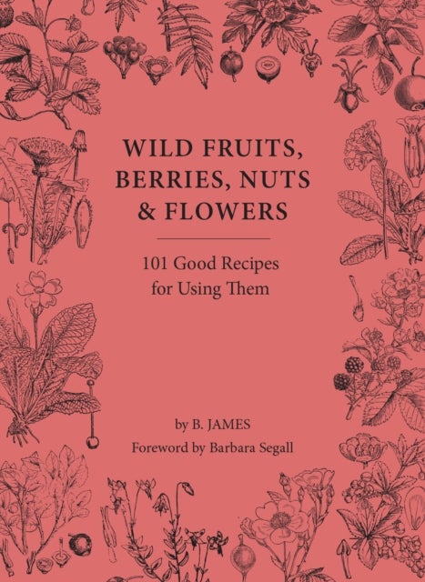 Bilde av Wild Fruits, Berries, Nuts &amp; Flowers Av B. James