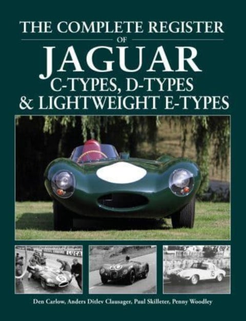 The Complete Register of Jaguar - C-Types, D-types & Lightweight E-types. The register of all the cars