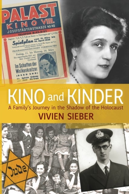 Kino and Kinder - A Family's Journey in the Shadow of the Holocaust