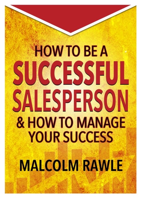 How to be a Successful Sales Person - And how to Manage your Success