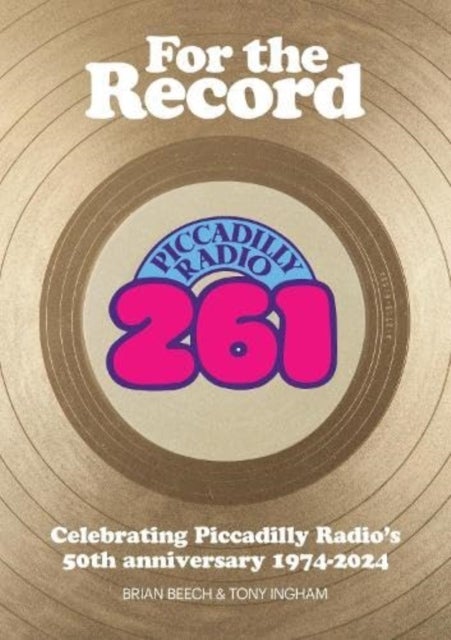 For the Record - Celebrating Piccadilly Radio's 50th Anniversary 1974-2024