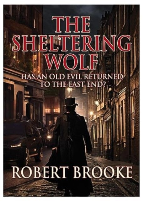 The Sheltering Wolf - Has an old evil returned to the East End?'