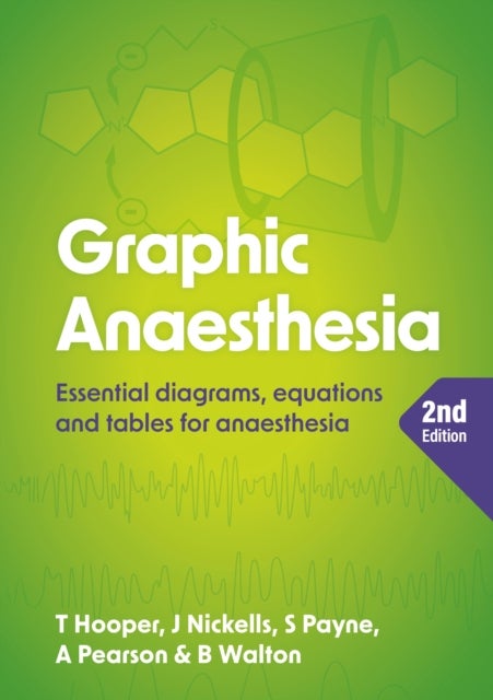 Bilde av Graphic Anaesthesia, Second Edition Av Tim (consultant In Intensive Care Medicine And Anaesthesia Raigmore Hospital Inverness) Hooper, James (consulta