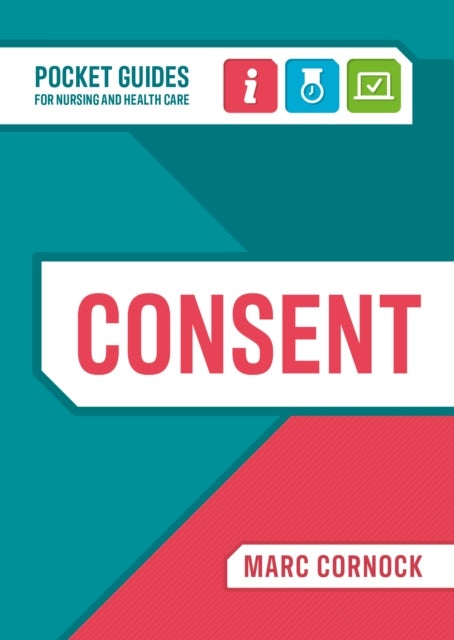 Consent - A Pocket Guide for Nursing and Health Care