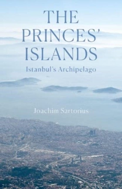 The Princes' Islands - Istanbul's Archipelago