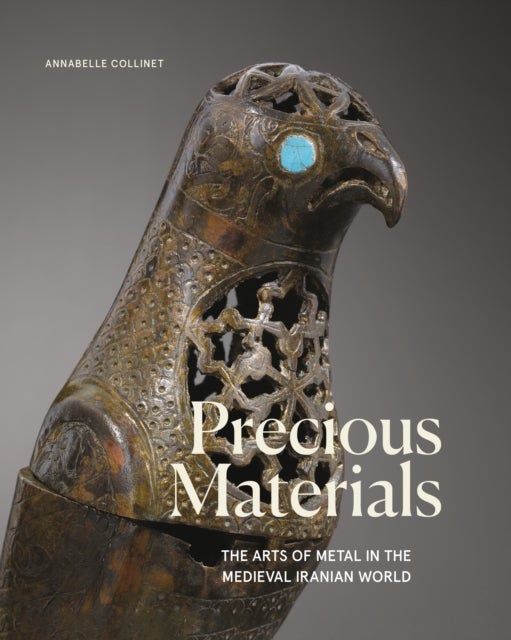 Precious Materials - The Art of Metalwork in the Medieval Iranian World