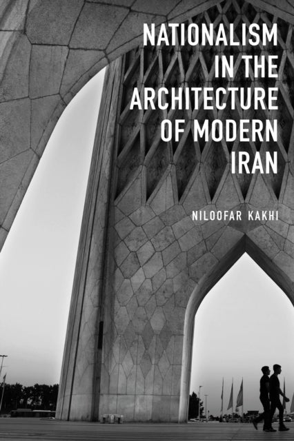 Bilde av Nationalism In Architecture Of Modern Iran Av Niloofar Kakhi