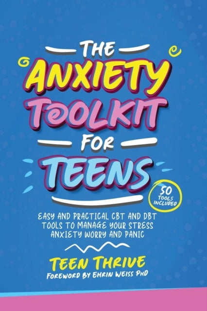 Bilde av The Anxiety Toolkit For Teens Av Teen Thrive