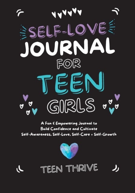Bilde av The Self-love Journal For Teen Girls Av Teen Thrive