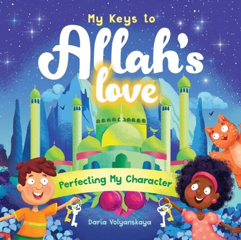 My Keys to Allah's Love - Perfecting My Character