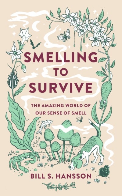 Smelling to Survive - The Amazing World of Our Sense of Smell