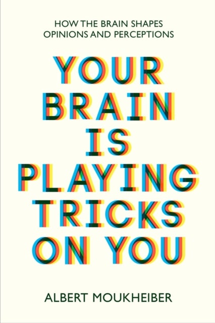 Bilde av Your Brain Is Playing Tricks On You Av Albert Moukheiber