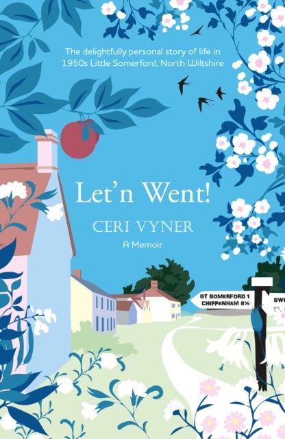 Let'n Went - the delightfully personal story of life in 1950s Little Somerford, North Wiltshire