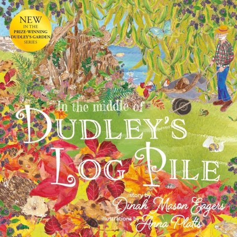 In the Middle of Dudley's Log Pile - the third beautiful nature story from the award-winning creators of At the Bottom of Dudley's Garden