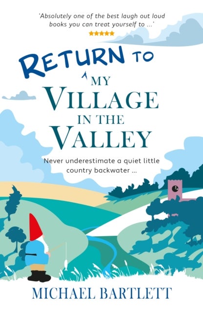 Return to My Village in the Valley - never underestimate a quiet little country backwater