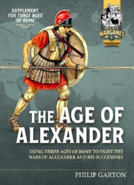 Age of Alexander - Fast Play Rules for Exciting Ancient Battles