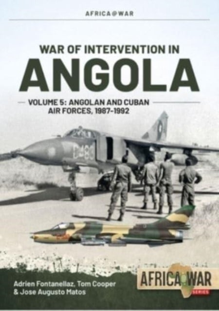 War of Intervention in Angola Volume 5 - Angolan and Cuban Air Forces, 1987-1992