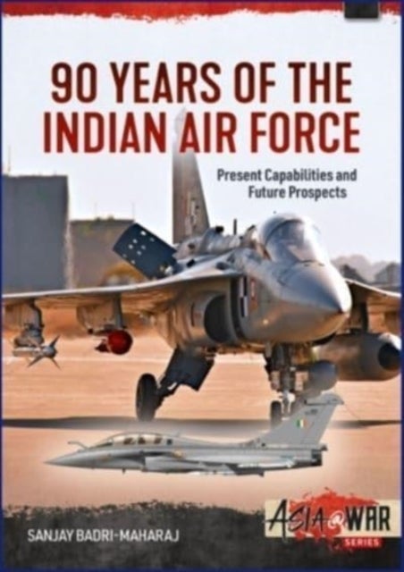 90 Years of the Indian Air Force - Present Capabilities and Future Prospects
