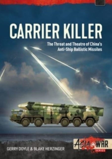 Carrier Killer - China's Anti-Ship Ballistic Missiles and Theatre of Operations in the Early 21st Century