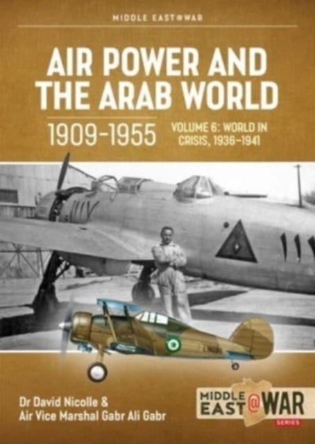 Bilde av Air Power And The Arab World 1909-1955 Volume 6 Av David Nicolle, Gabr Ali Gabr, Tom Cooper