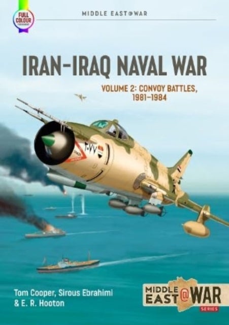 Iran Iraq Naval War Volume 2 - Convoy Battles, 1981-1984