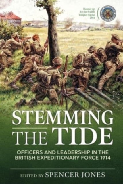 Stemming the Tide Revised Edition - Officers and Leadership in the British Expeditionary Force 1914