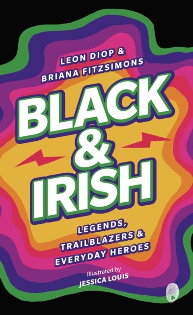 Black & Irish - Legends, Trailblazers & Everyday Heroes