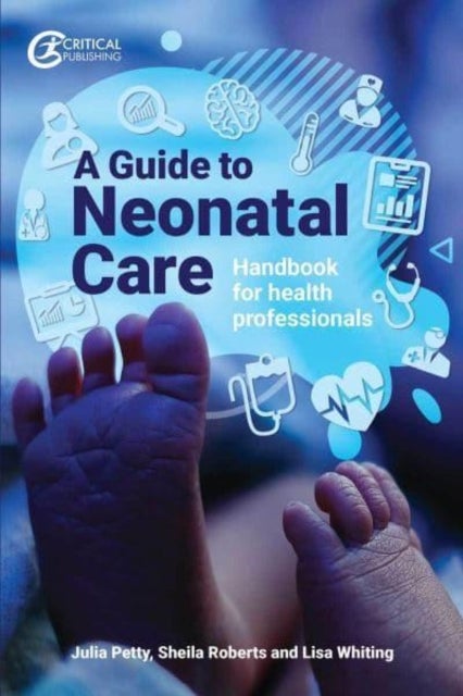 A Guide to Neonatal Care - Handbook For Health Professionals