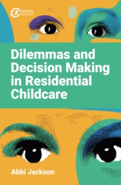 Bilde av Dilemmas And Decision Making In Residential Childcare Av Abbi Jackson