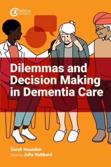 Bilde av Dilemmas And Decision Making In Dementia Care Av Sarah Housden