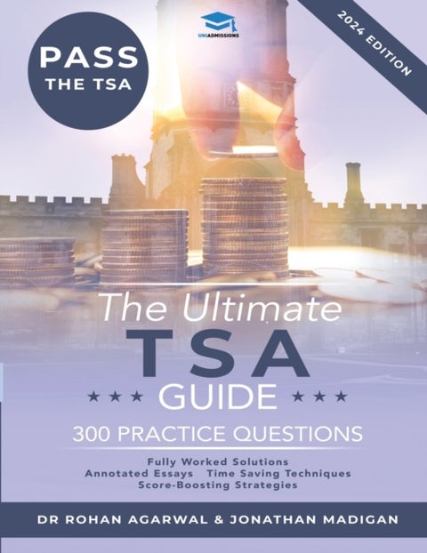 The Ultimate TSA Guide - Guide to the Thinking Skills Assessment for the 2022 Admissions Cycle with: Fully Worked Solutions,
