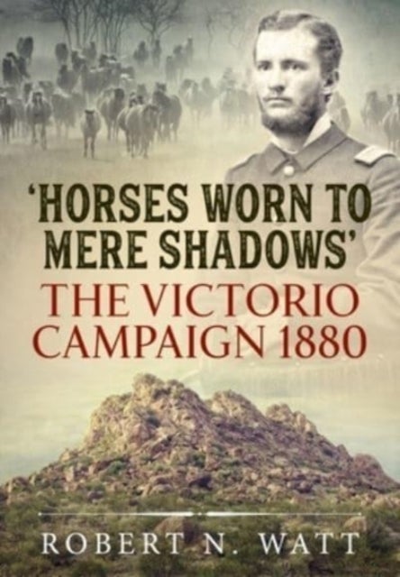 Horses Worn to Mere Shadows - The Victorio Campaign 1880