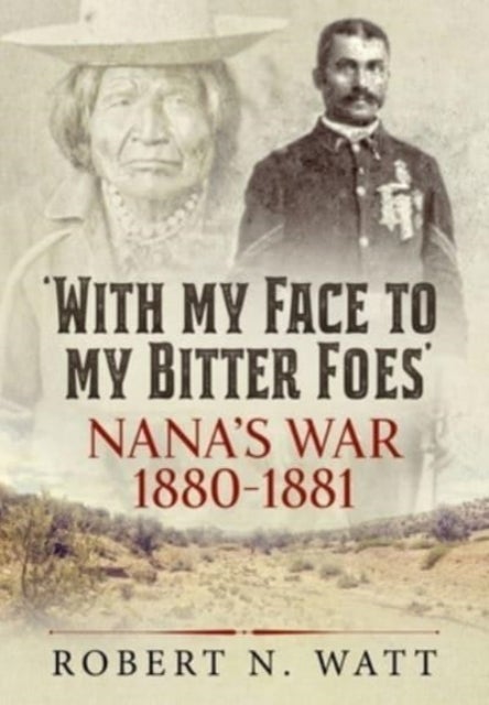 With My Face to My Bitter Foes - Nana's War 1880-1881
