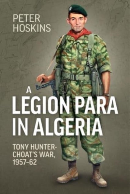 Bilde av A Legion Para In Algeria Av Peter Hoskins