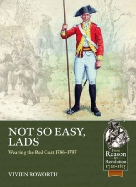 Not So Easy, Lads - Wearing the Red Coat 1786-1797