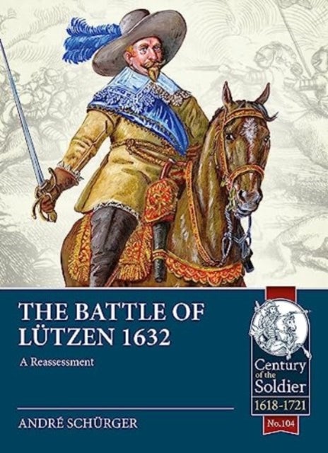 The Battle of Lutzen 1632 - A Reassessment