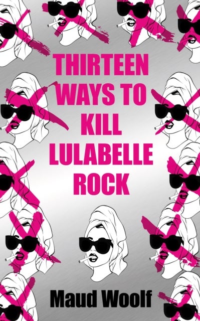 Bilde av Thirteen Ways To Kill Lulabelle Rock Av Maud Woolf