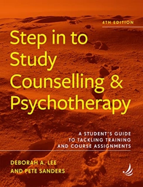 Bilde av Step In To Study Counselling And Psychotherapy (4th Edition) Av Deborah A. Lee, Pete Sanders