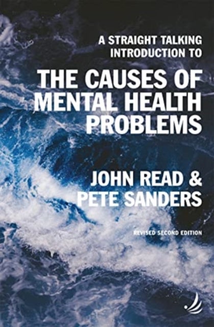 Bilde av A Straight Talking Introduction To The Causes Of Mental Health Problems (2nd Edition) Av John Read, Pete Sanders
