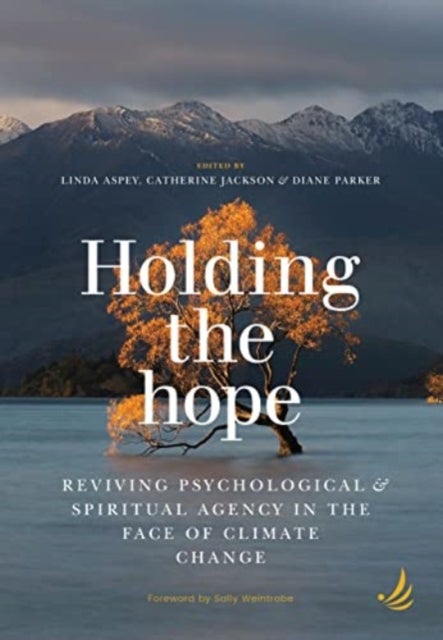Holding the Hope - Reviving psychological and spiritual agency in the face of climate change